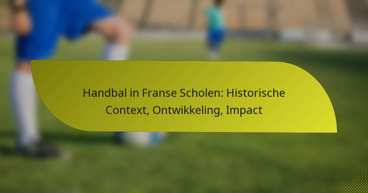 Handbal in Franse Scholen: Historische Context, Ontwikkeling, Impact