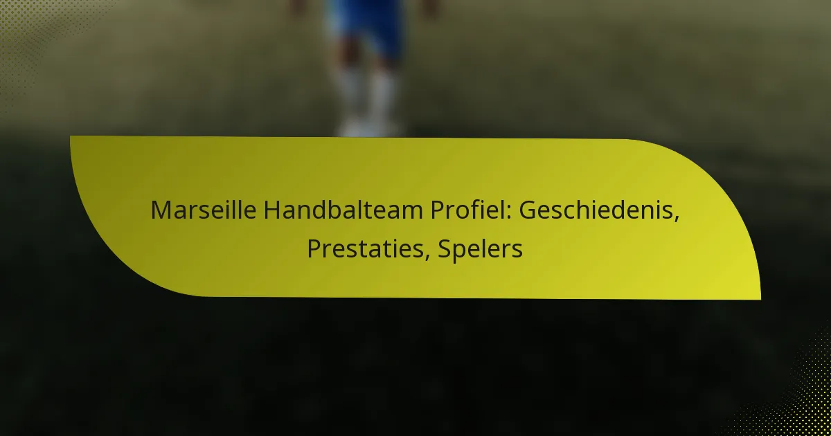 Marseille Handbalteam Profiel: Geschiedenis, Prestaties, Spelers